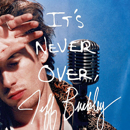 It's Never Over, Jeff Buckley - Amy Berg